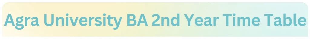 DBRAU BA 2nd Year Time Table PDF | Agra University BA Second Year 2024 Date Sheet PDF