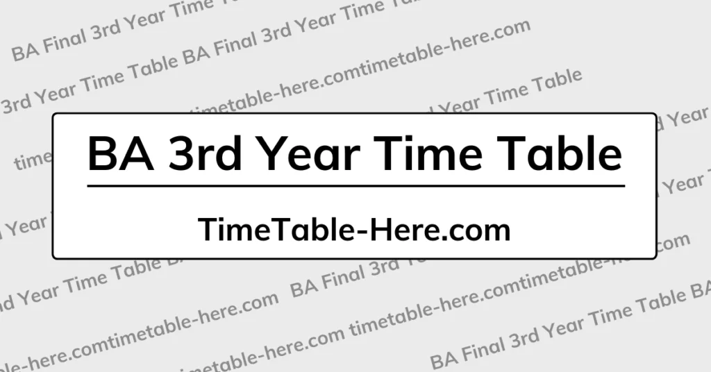 BA Final 3rd Year Time Table / Date Sheet / Schedule Pdf Download